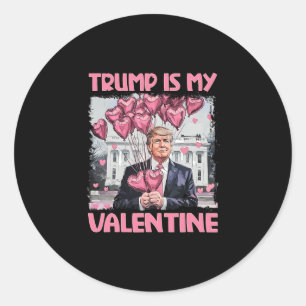 Trump Is My Valentine Shirt Trump Valentine's Day  Classic Round Sticker