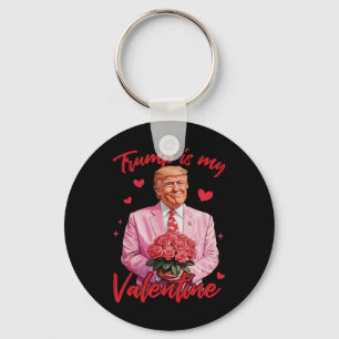 Trump Is My Valentine Shirt Trump Valentine's Day Keychain