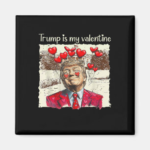 Trump Is My Valentine Tee Trump Valentine’s Day Lo Magnet