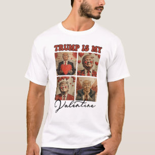 Trump Is My Valentine, Trump Valentine T-Shirt