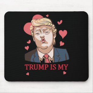 Trump Is My Valentine Trump Valentine's Day Mouse Pad