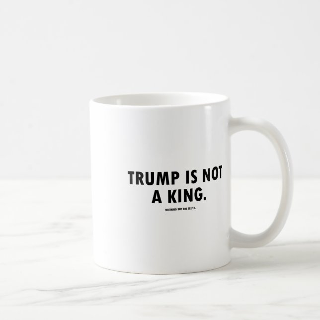 Trump Is Not A King  Coffee Mug (Right)