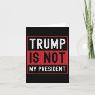 Trump Is Not My President 1 Card