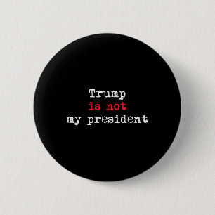 Trump Is Not My President Minimalist  2 Inch Round Button