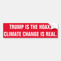TRUMP IS THE HOAX. CLIMATE CHANGE IS REAL.
