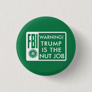 TRUMP IS THE NUT JOB 1 INCH ROUND BUTTON
