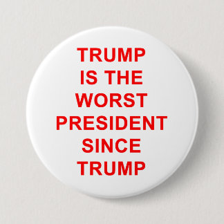Trump is the worst 3 inch round button