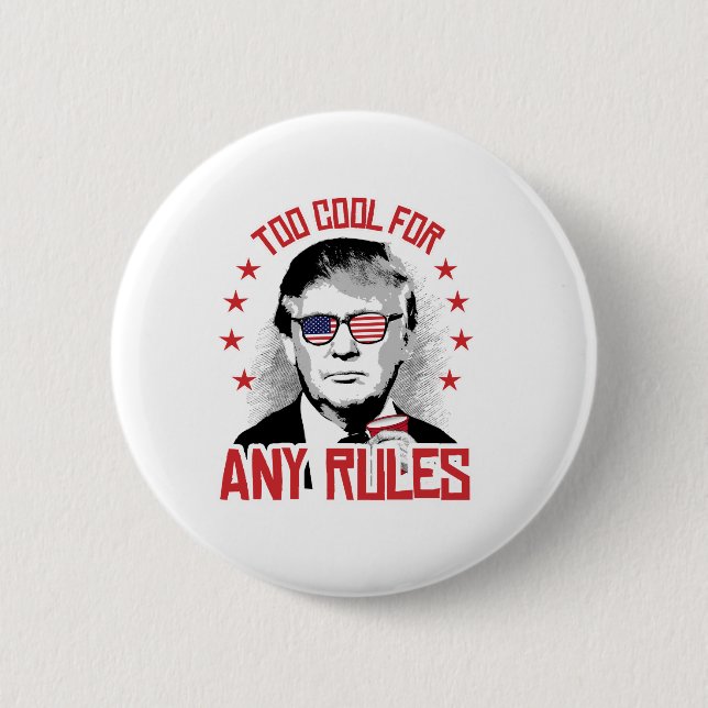 Trump is Too Cool for Any Rules 2 Inch Round Button (Front)