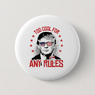 Trump is Too Cool for Any Rules 2 Inch Round Button