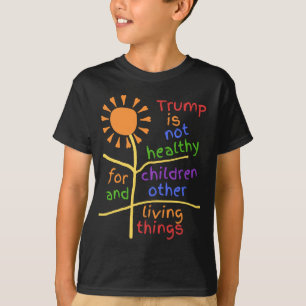 Trump Is Unhealthy For Children Kids Tee