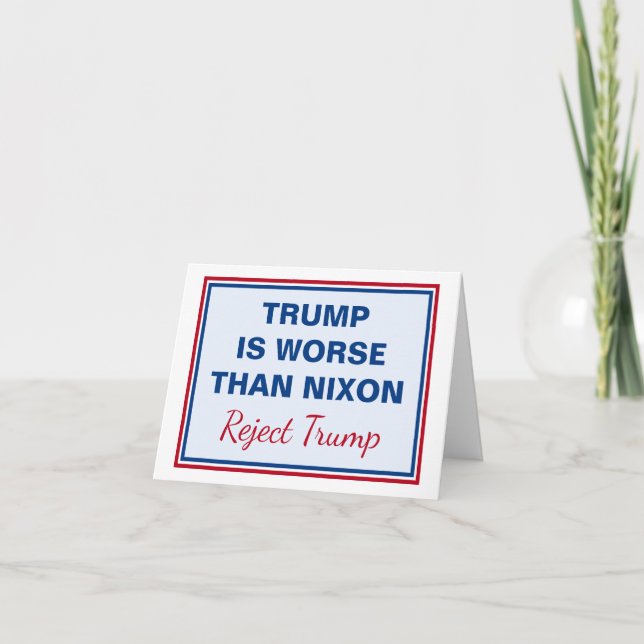 Trump Is Worse Than Nixon Reject Trump Card (Front)