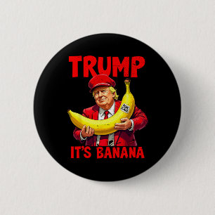 Trump It's Banana (for Scale) Funny Meme 1  2 Inch Round Button