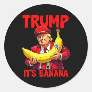 Trump It's Banana (for Scale) Funny Meme 1  Classic Round Sticker