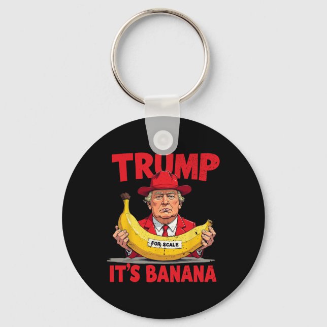 Trump It's Banana (for Scale) Funny Meme  Keychain (Front)