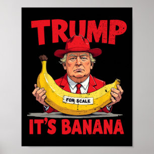 Trump It's Banana (for Scale) Funny Meme  Poster