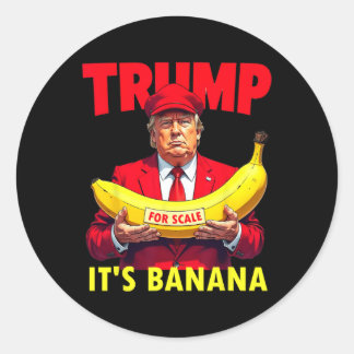 Trump It's Banana (for Scale) Starship Funny Classic Round Sticker