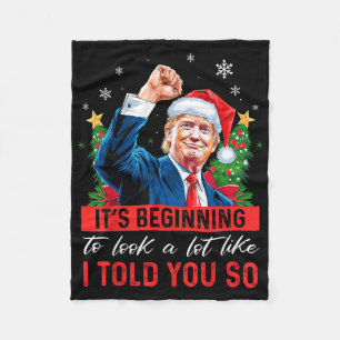 Trump Its Beginning To Look A Lot Like I Told You Fleece Blanket