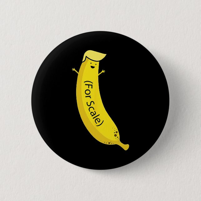 Trump It's Nana (for Scale) Funny  2 Inch Round Button (Front)