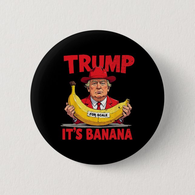 Trump It's Nana (for Scale) Funny Meme 1  2 Inch Round Button (Front)