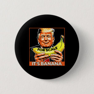 Trump It's Nana (for Scale) Starship Funny 4 2 Inch Round Button