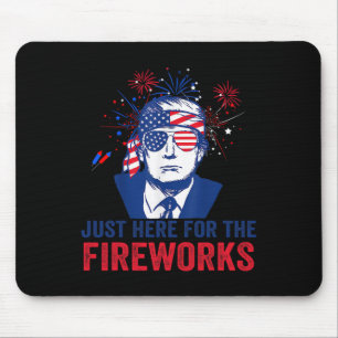 Trump Just Here For The Fireworks Funny Fourth Of Mouse Pad