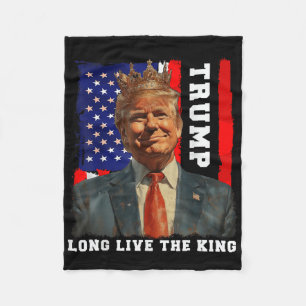 Trump King President Long Live The King Trump  Fleece Blanket