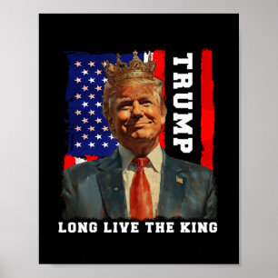 Trump King President Long Live The King Trump  Poster