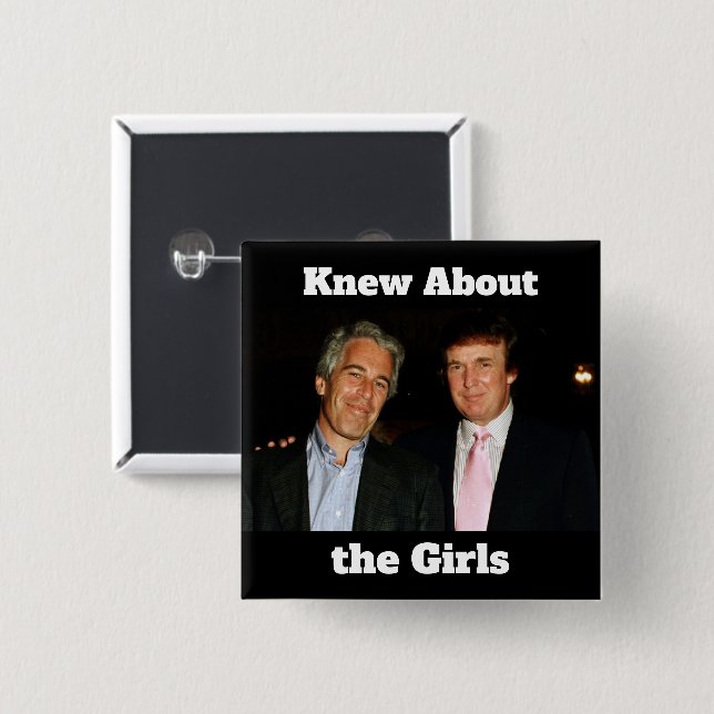 Trump/Knew About the Girls Button (Front & Back)