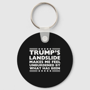 Trump Landslide Unburdened By What Has Been 2024 W Keychain