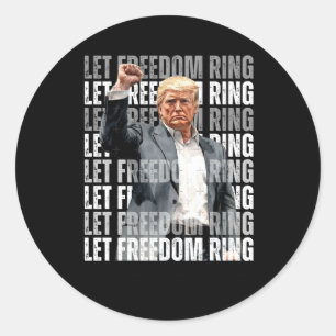 Trump Let Freedom Ring 1  Classic Round Sticker