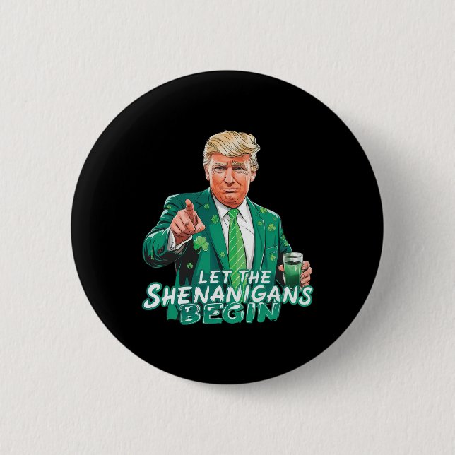 Trump Let The Shenanigans Begin St Patrick's Day S 2 Inch Round Button (Front)
