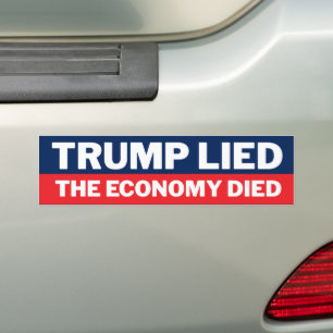 Trump Lied The Economy Died Recession Bumper Sticker