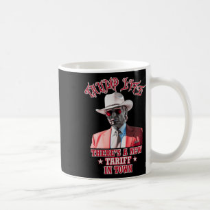 Trump Life There's A New Tariff In Town Trump Cowb Coffee Mug