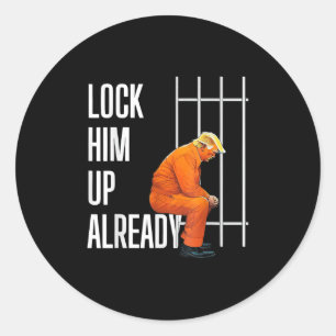 Trump Lock Him Up Already Classic Round Sticker