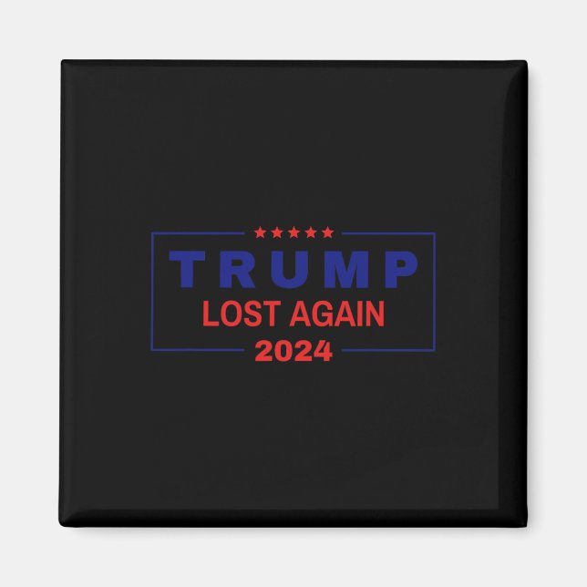 Trump Lost Again 2024 Election  Magnet (Front)
