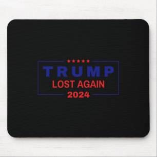 Trump Lost Again 2024 Election Mouse Pad