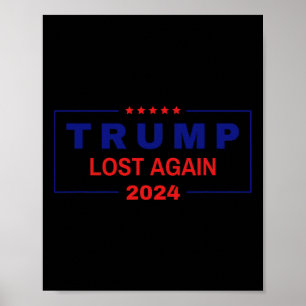 Trump Lost Again 2024 Election  Poster