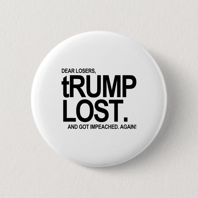 Trump Lost - And Got Impeached - Again  2 Inch Round Button (Front)