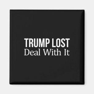 Trump Lost - Deal With It - Magnet