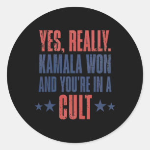 Trump Lost Kamala Won You're In A Cult Classic Round Sticker