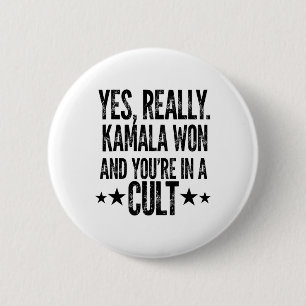 Trump Lost Kamala Won You're In A Cult Harris W 20 2 Inch Round Button