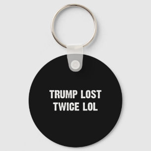 Trump Lost Twice Lol  Keychain