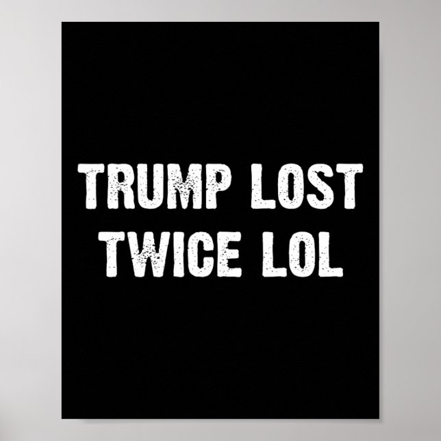 Trump Lost Twice Lol  Poster (Front)