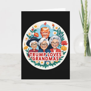 Trump Loves Grandmas Grandma Mother's Day Card