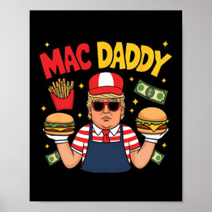 Trump Mac Daddy Making Fries Funny Saying Poster