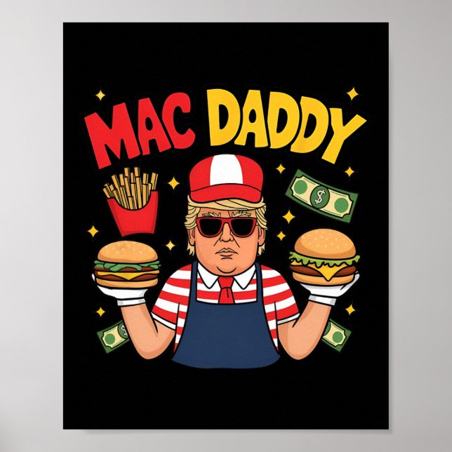 Trump Mac Daddy Making Fries Funny Saying  Poster (Front)