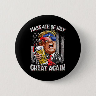 Trump Make 4th Of July Great Again Men Drinking Be 2 Inch Round Button