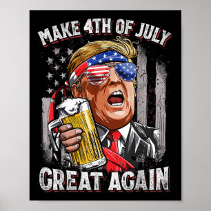 Trump Make 4th Of July Great Again Men Drinking Be Poster