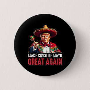 Trump Make Cinco De Mayo Great Again 2 Inch Round Button