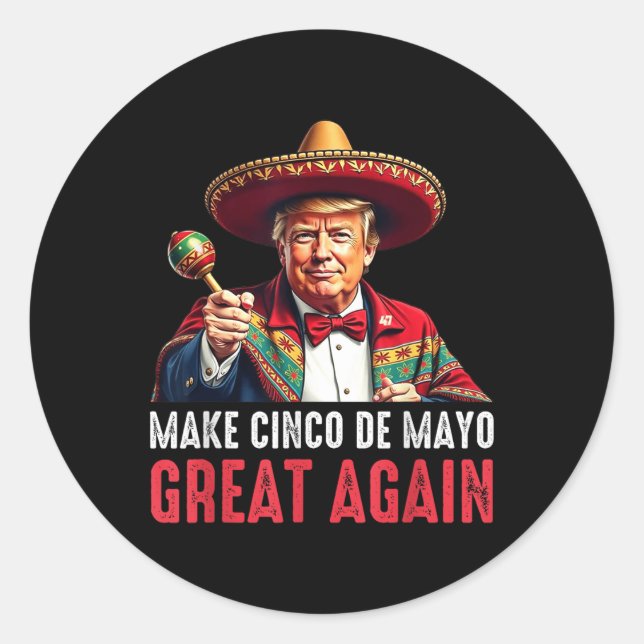 Trump Make Cinco De Mayo Great Again  Classic Round Sticker (Front)
